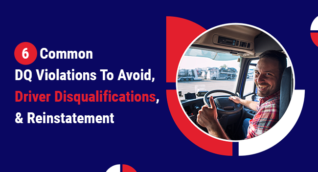A smiling truck driver inside a cab gives a thumbs-up. Surrounding text reads: "6 Common DQ Violations To Avoid, Driver Disqualifications, & Reinstatement" against a blue background.