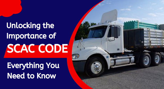 A white semi-truck with a flatbed loaded with goods is parked on a road under a blue sky. Text reads: "Unlocking the Importance of SCAC Code, Everything You Need to Know."