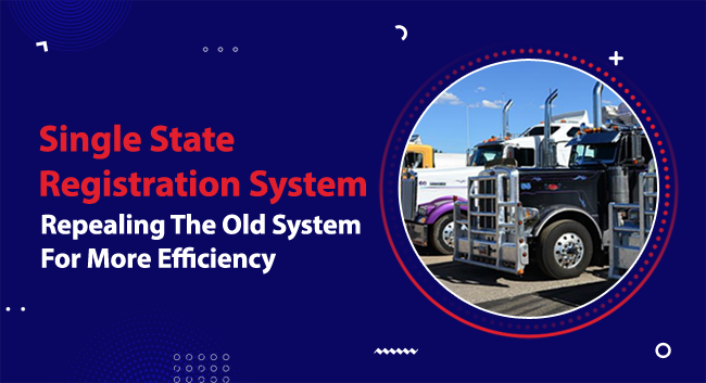 Trucks parked side by side, under clear skies, symbolize transportation efficiency. Text reads: "Single State Registration System. Repealing The Old System For More Efficiency."
