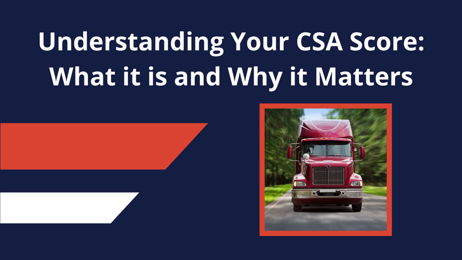 Red semi-truck drives on forested road, framed by a red border. Blue background features text: "Understanding Your CSA Score: What it is and Why it Matters."